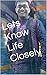 Lets Know Life Closely