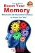 Boost Your Memory - Memory Aids and Enhancement Techniques to Sharpen Your “Wits” (How to Series Book 1)