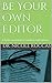 Be Your Own Editor: A Professional Editor's Guide to Self-Editing