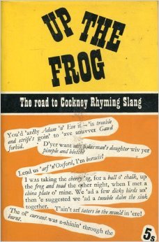 Up the Frog: The Road to Cockney Rhyming Slang (Paperback)