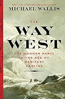 The Best Land Under Heaven: The Donner Party in the Age of Manifest Destiny