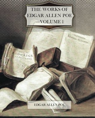 The Works of Edgar Allen [sic] Poe: Volume 1