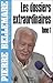 Les Dossiers extraordinaires, tome 1 (Editions 1 - Collection... by Pierre Bellemare