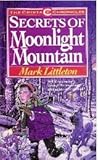 The Secrets of Moonlight Mountain by Mark R. Littleton