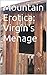 Mountain Erotica: Virgin's Menage (Mountain Menage Book 1)