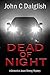 Dead of Night by John C. Dalglish Dead of Night by John C. Dalglish