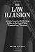 The Law Illusion: Analytic Essays for the Working Public on the Fraud Called "Common Law" Decisions