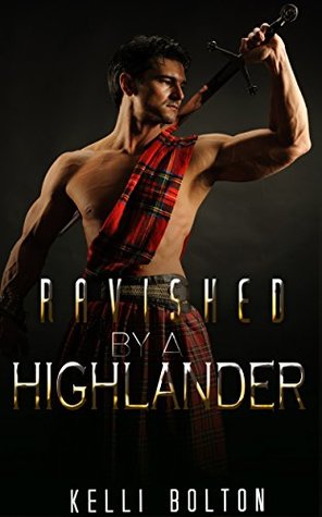 Ravished By A Highlander By Kelli Bolton