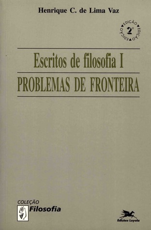 Escritos de filosofia I: Problemas de fronteira