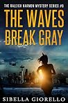 The Waves Break Gray by Sibella Giorello