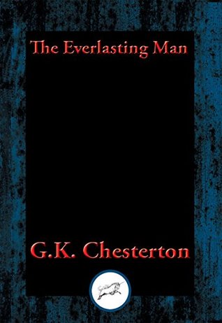 The Everlasting Man: Complete and Unabridged