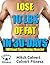 Lose 10 Pounds of Fat in 30...