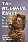 The Beyonce Effect: Essays on Sexuality, Race and Feminism Book cover for The Beyonce Effect: Essays on Sexuality, Race and Feminism