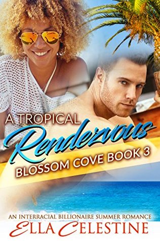 A Tropical Rendezvous: A BWWM Interracial Bad Boy Billionaire Multicultural Romance (African American Romance)