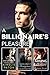 A Billionaire's Pleasure: Detained/A Dangerous Arrangement/Mixing Business With Pleasure