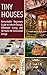 Tiny House: Remarkable Beginners Guide to Interior Design, Affordable Living, and 50 Hacks for Ginormous Living! (Housing Lives Matter!, #1)