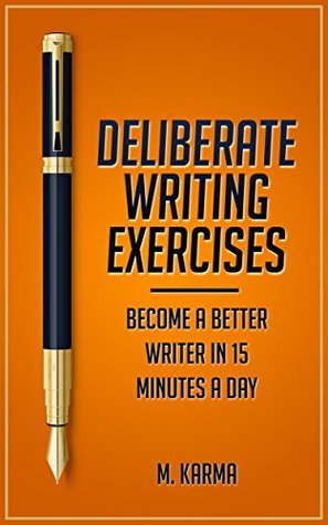 Deliberate Writing Exercises: Become a Better Writer In 15 Minutes a Day (Kindle Edition)