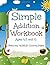 Simple Addition Workbook: Ages 4, 5 and 6: Featuring BONUS Coloring Pages at the end (Pre-K Math Activities-8 x 11 Size-Great for Preschoolers)