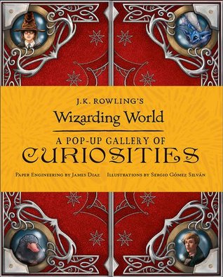 J.K. Rowling's Wizarding World - A Pop-Up Gallery of Curiosities (Hardcover)