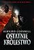 Ostatnie królestwo by Bernard Cornwell