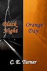 Black Night Orange Day by C.E.  Turner