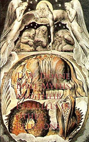 Bible Myths and their Parallels in other Religions (Kindle Edition)
