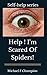 Help! I'm Scared Of Spiders...