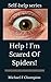 Help! I'm Scared Of Spiders by Michael Champion