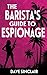 The Barista's Guide to Espionage (Eva Destruction #1)
