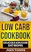 Low Carb Cookbook: Deliciou...