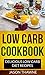 Low Carb Cookbook: Delicious Low Carb Diet Recipes
