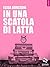 In una scatola di latta (Pesci rossi - goWare) (Italian Edition)