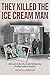 They Killed the Ice Cream Man: My search for the truth behind my brother John's murder