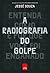 A Radiografia do Golpe: Ent...