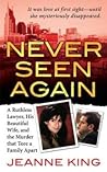 Never Seen Again: A Ruthless Lawyer, His Beautiful Wife, and the Murder that Tore a Family Apart (St. Martin's True Crime Library) Never Seen Again: A Ruthless Lawyer, His Beautiful Wife, and the Murder that Tore a Family Apart (St. Martin's True Crime Library)