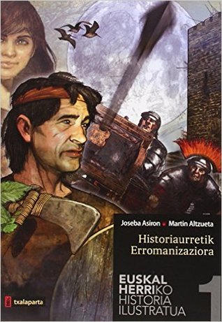 Historiaurretik Erromanizaziora (Euskal Herriko historia ilustratua #1)
