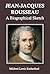 Jean-Jacques Rousseau: A Bi...