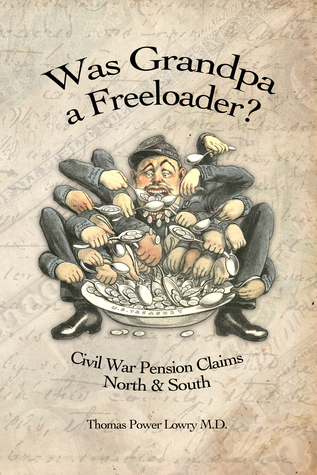 Was Grandpa a Freeloader?: Civil War Pension Claims North & South