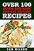 Over 100 Quick and Easy Low-Lat Dietary Recipes: Low Fat Cookbook,Healthy Recipes,Low Fat Recipes in 30 Minutes,Clean Eating Cookbook.