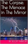 The Corpse by Scott Mercer The Corpse by Scott Mercer