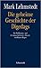 Die geheime Geschichte der Digedags by Mark Lehmstedt