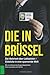 Die in Brüssel : Die Wahrheit über Lobbyisten – Einblicke in eine spannende Welt