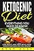Ketogenic Diet: Everything You Need to Know - Lose Weight, Have Tasty Meals, Avoid Common Mistakes (Weight Loss, Diet Books)