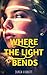 Where The Light Bends by Junia Everett