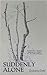 Suddenly Alone: A Progressi...
