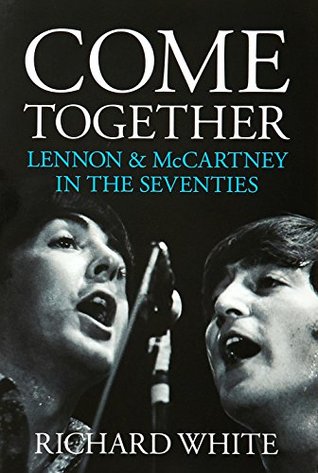 Come Together: Lennon and McCartney in the Seventies (Paperback)