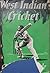 West Indian Cricket: The Story of Cricket in the West Indies