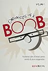 Book cover for Chronicles of a Boob, Vol. 1: Humorous tales of breast cancer, anxiety & gross exaggeration.