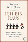 Ich bin raus: Weg...