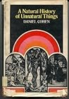 A Natural History of Unnatural Things by Daniel   Cohen